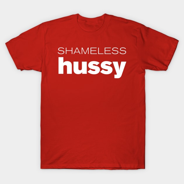 SHAMELESS HUSSY T-Shirt by ClothedCircuit